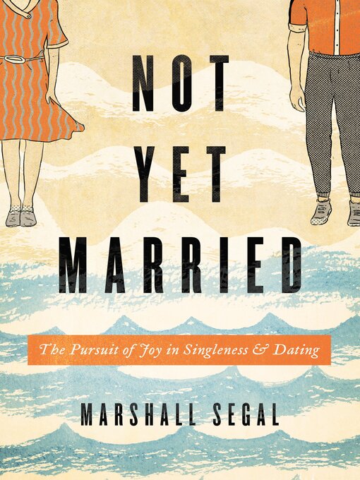 Title details for Not Yet Married by Marshall Segal - Available